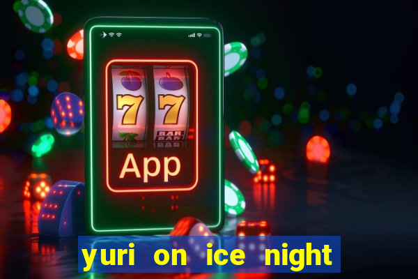 yuri on ice night in barcelona